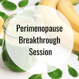 Perienopause Breakthrough Session